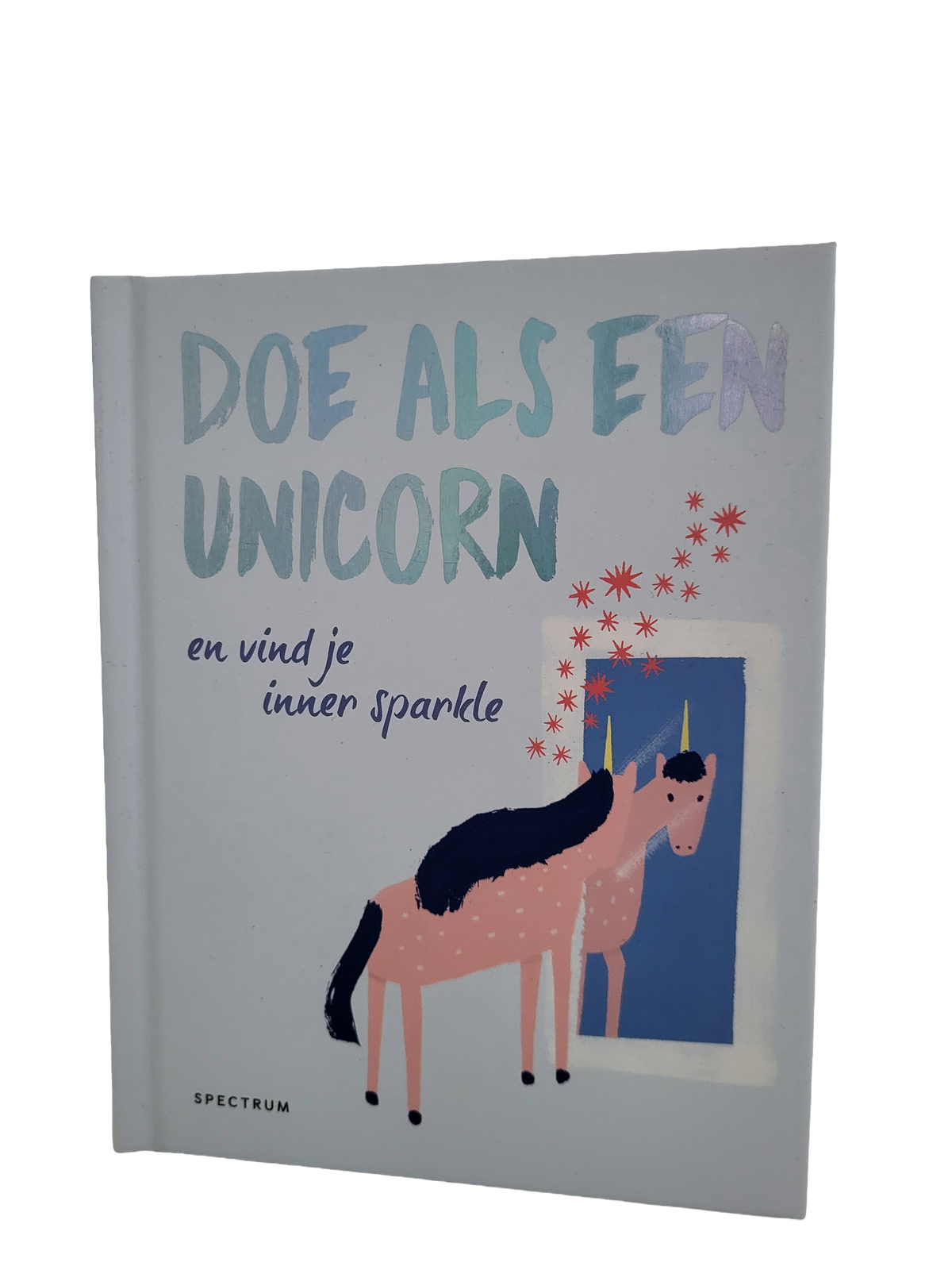 Doe als een unicorn en vind je inner sparkle - Joanna Gray